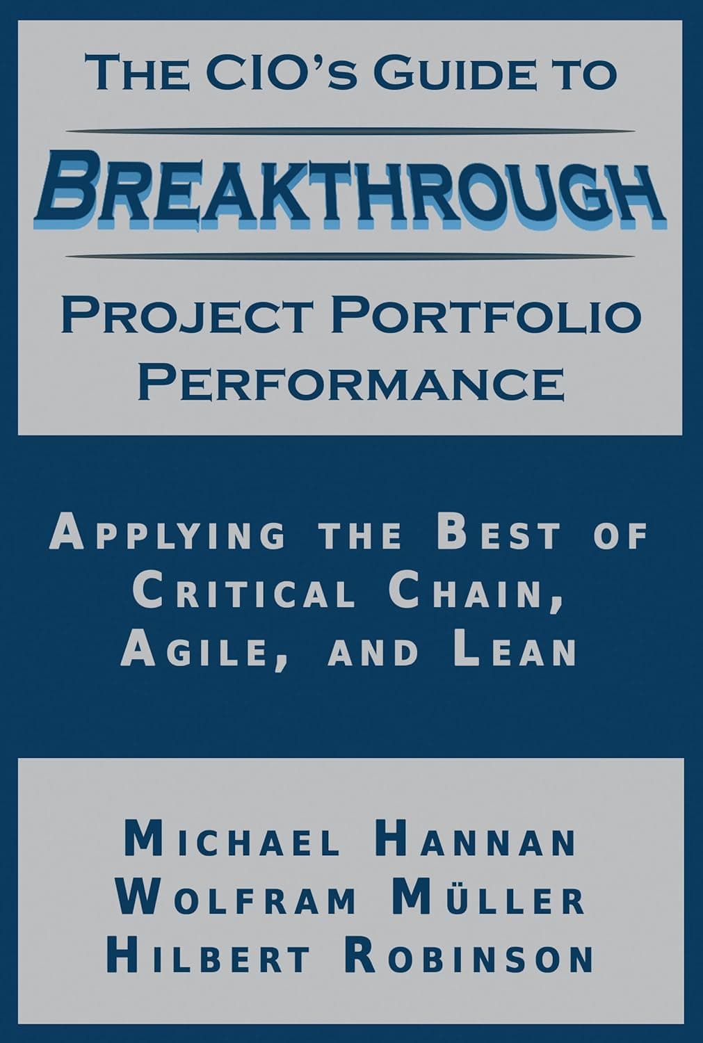 Cover Image for The CIO’s Guide to Breakthrough Portfolio Project Management by Michael Hannan, Wolfram Muller and Hilbert Robinson