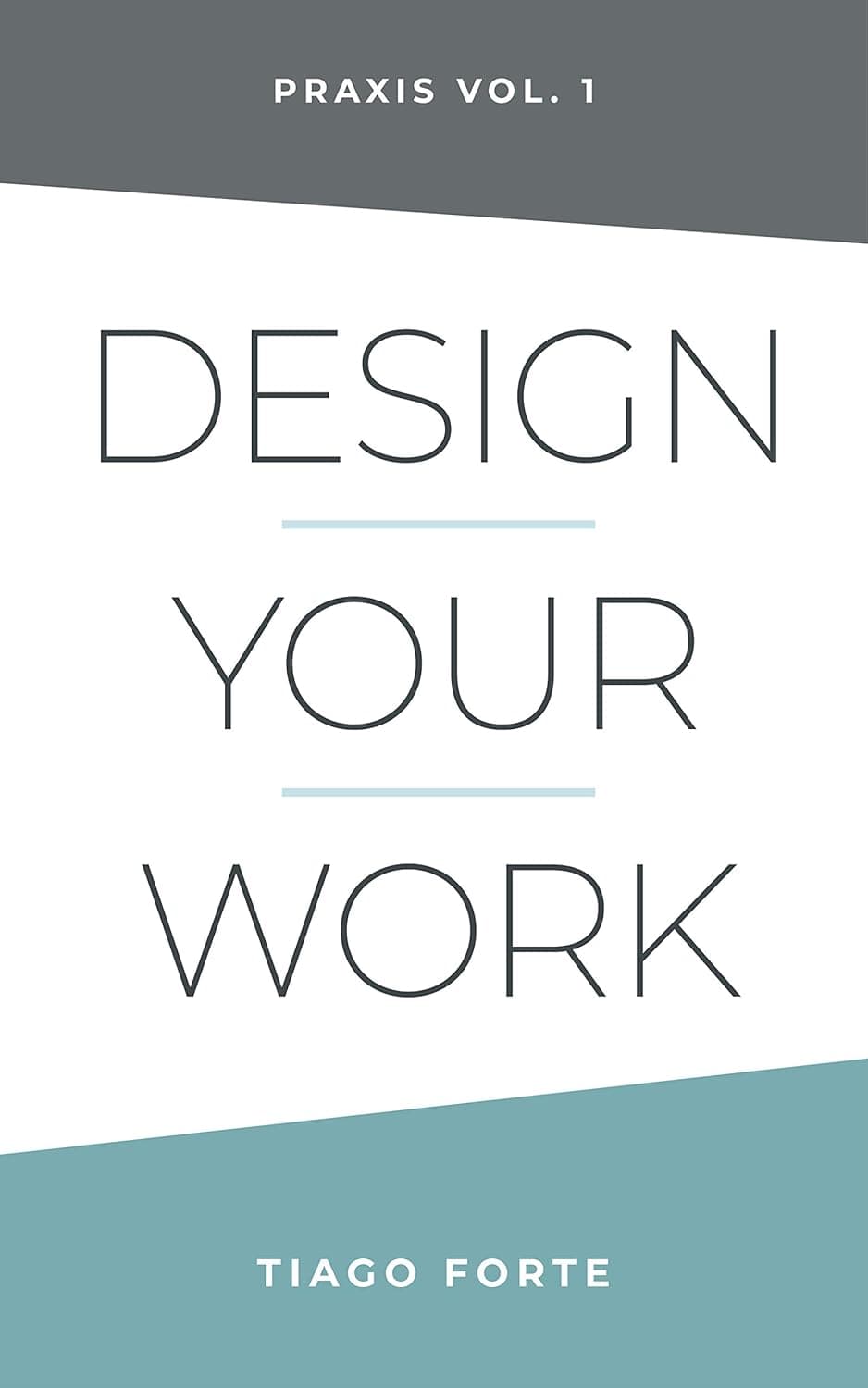 Cover Image for Design Your Work: Praxis Vol. 1