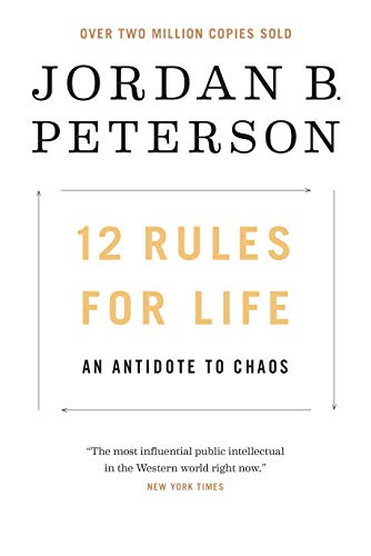 12 Rules for Life: An Antidote to Chaos by [Peterson, Jordan B.]