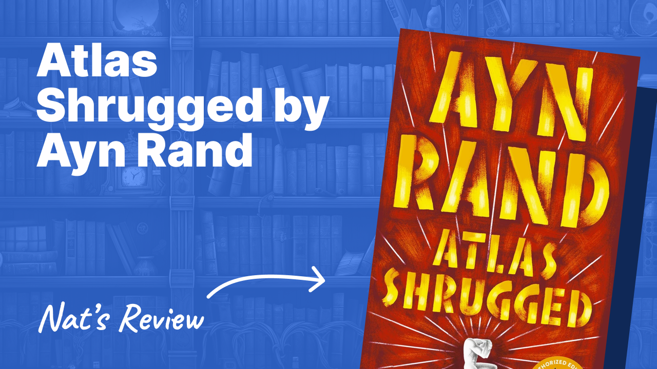 Atlas Shrugged by Ayn Rand: Notes and Review | Nat Eliason